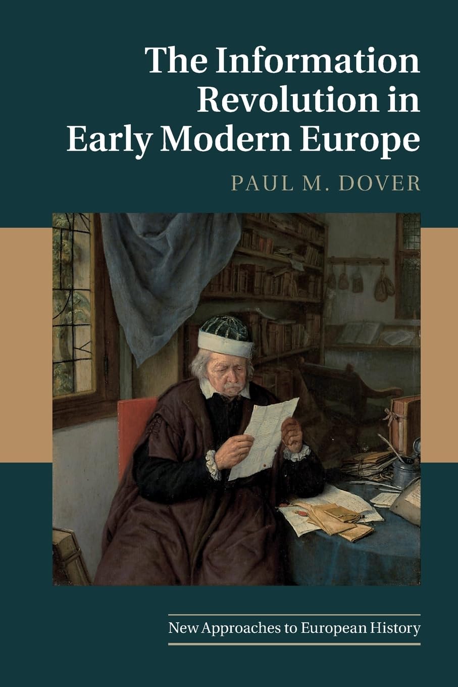 The Information Revolution in Early Modern Europe: 62 (New Approaches to European History, Series Number 62)