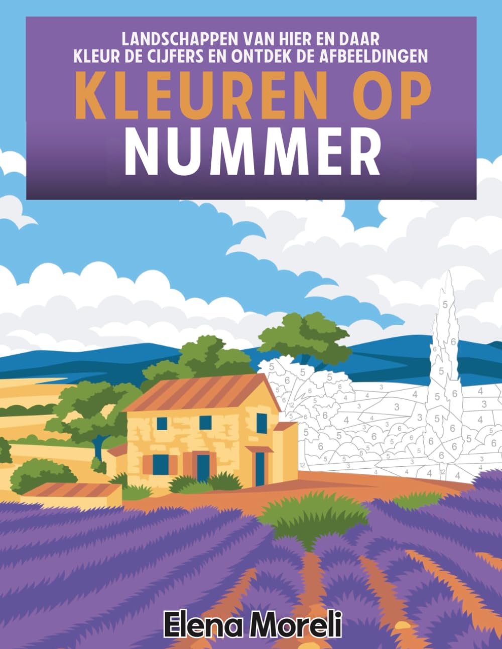 Kleuren op nummer – Landschappen van hier en daar: Mysteriekleuren, kleurboek voor volwassenen om te ontspannen, ideaal voor stiften
