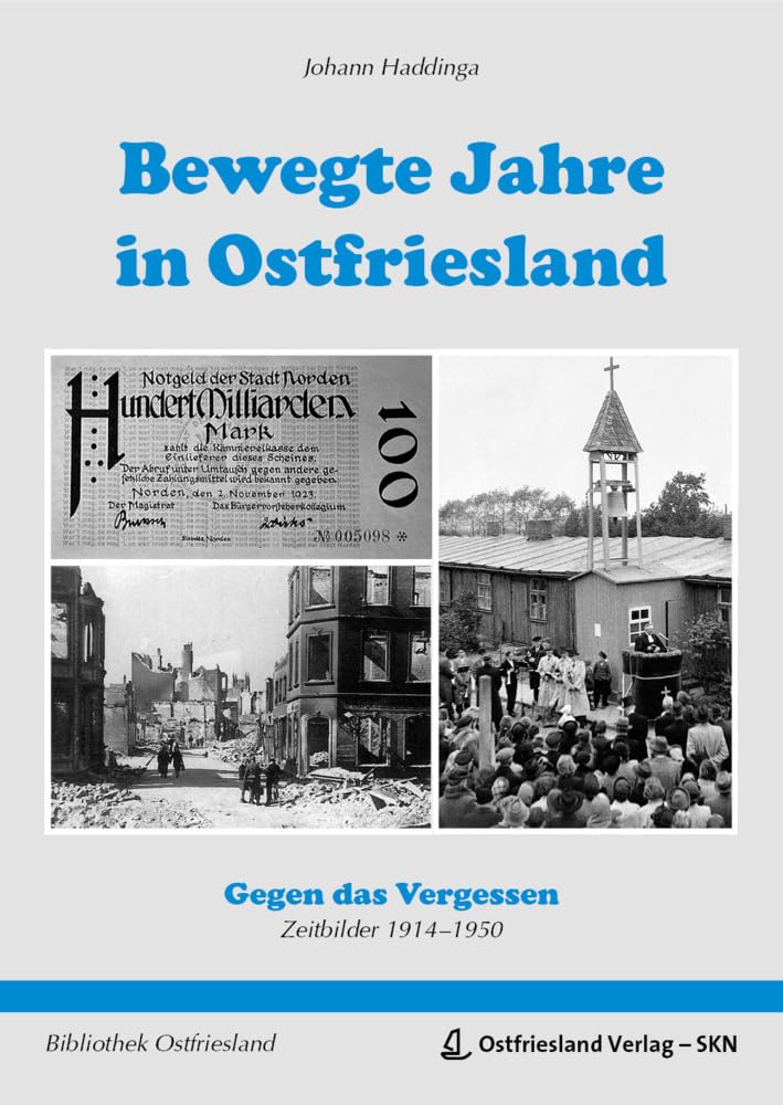 Bewegte Jahre in Ostfriesland: Gegen das Vergessen