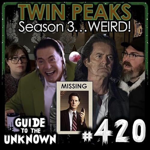 420: TWIN PEAKS Season 3...WEIRD!