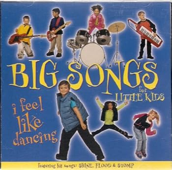 Big Songs for Little Kids: I Feel Like Dancing
