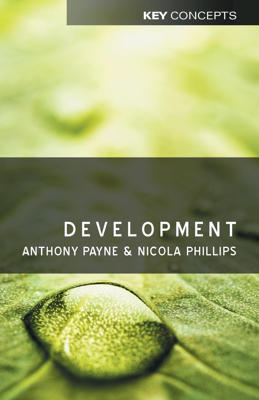 Development (Key Concepts) (Polity Key Concepts. Payne, Nicola-Phillips**