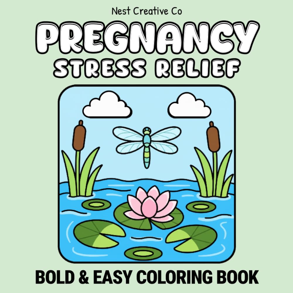 Pregnancy Stress Relief Coloring Book: Bold & Easy Nature Scenes for Expecting Moms (Pregnancy Bold & Easy Coloring Books)