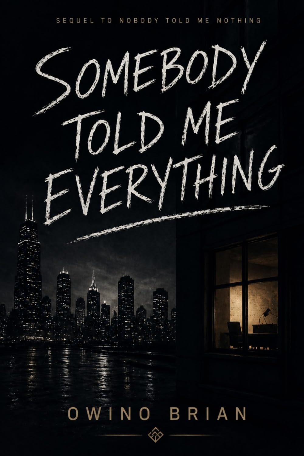 Somebody Told Me Everything: What Does It Cost to Keep What You Built? (THE CLEMENT STREET SAGA)