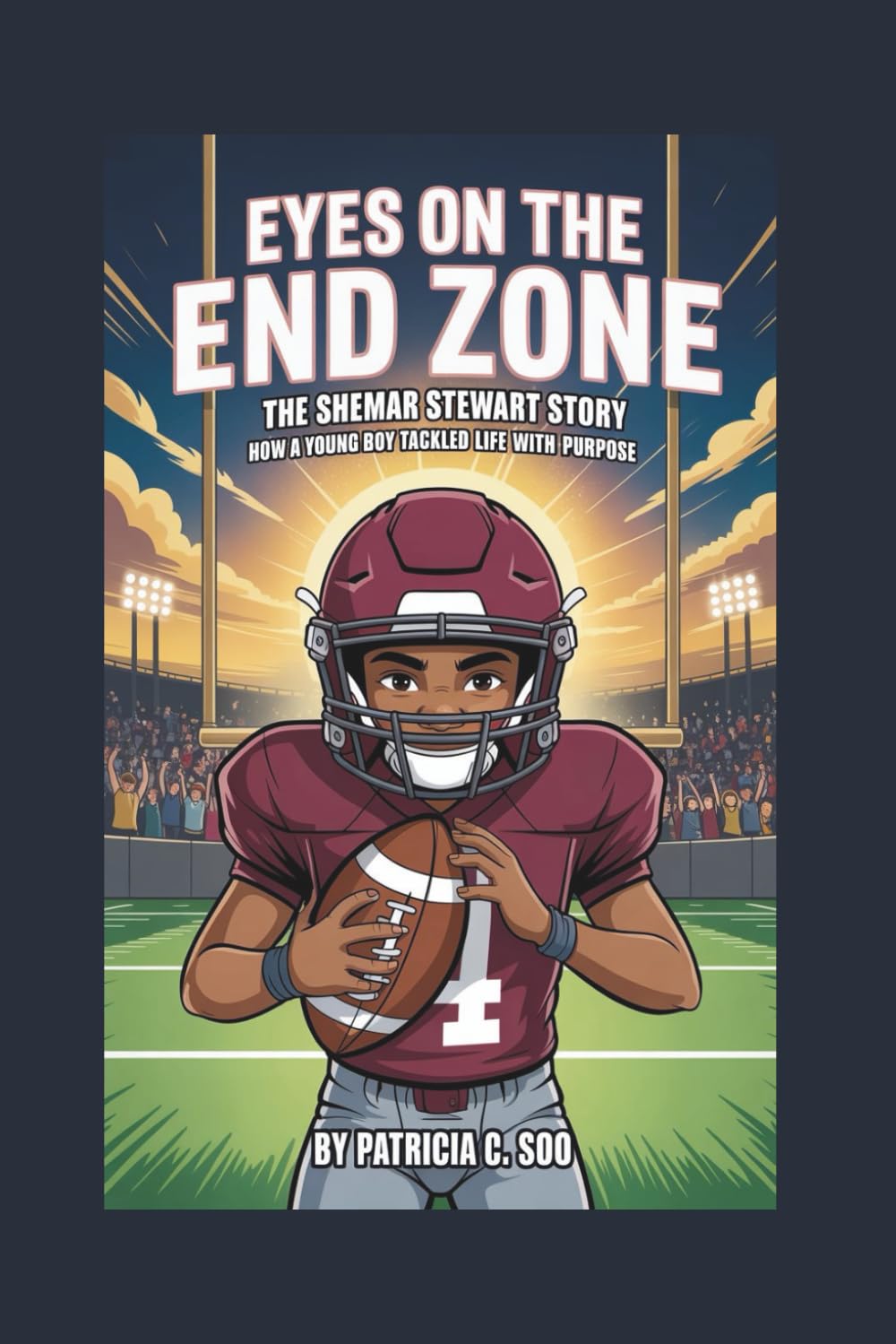 EYES ON THE END ZONE: The Shemar Stewart Story - How a young boy tackled life with purpose.