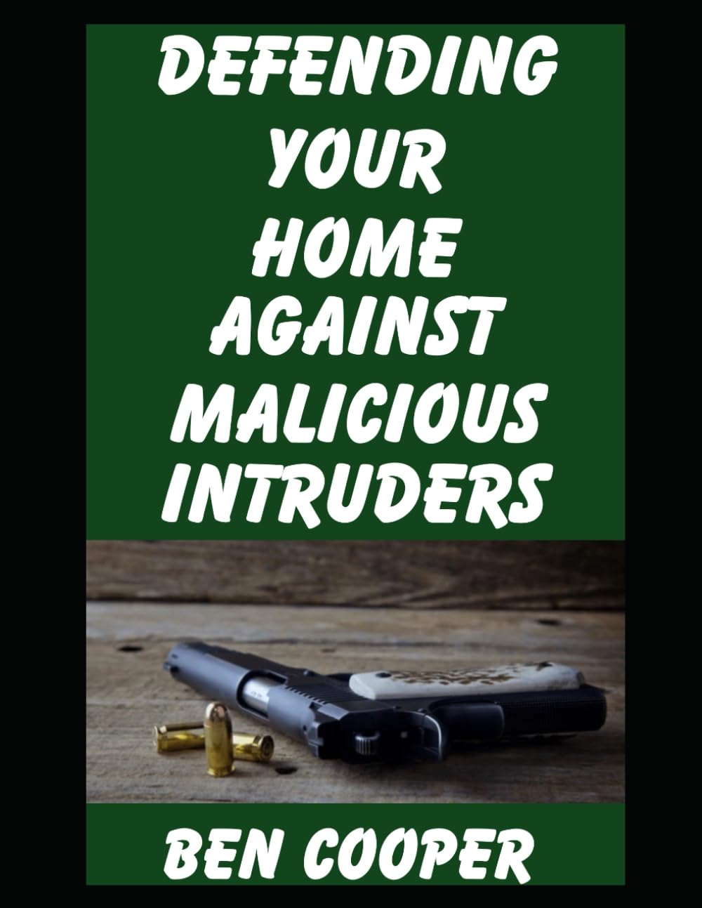 Defending Your Home Against Malicious Intruders: A Study in Home and Property Defense During an SHTF Scenario (EMP Attacks, Martial Law, Societal Unrest, Economic Collapse) (Practical Prepping)
