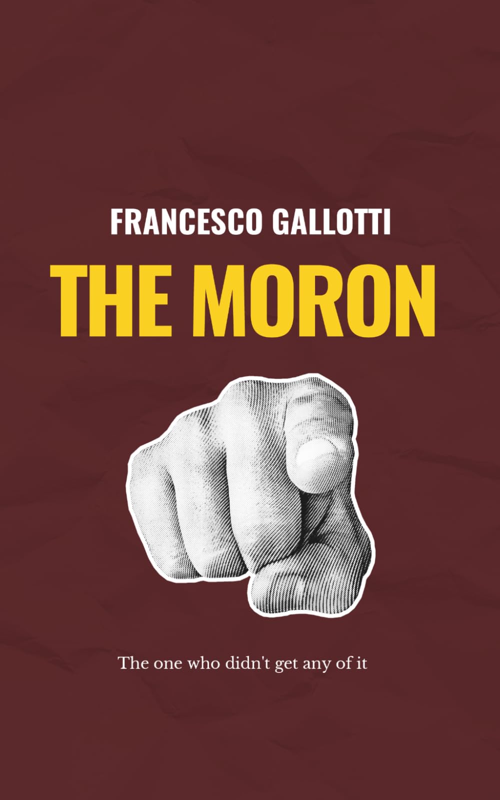 The Moron: The one who didn't get any of it