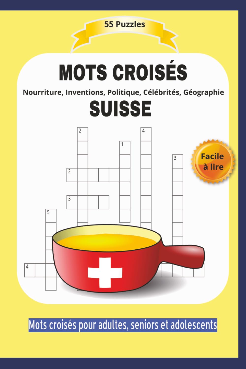 MOTS CROISÉS SUISSE: Nourriture, Inventions, Politique, Célébrités, Géographie | Facile à lire | Format 9x5 |15,24×22,81 cm | Mots croisés pour ... Idéal pour les moments de détente | 110 pages