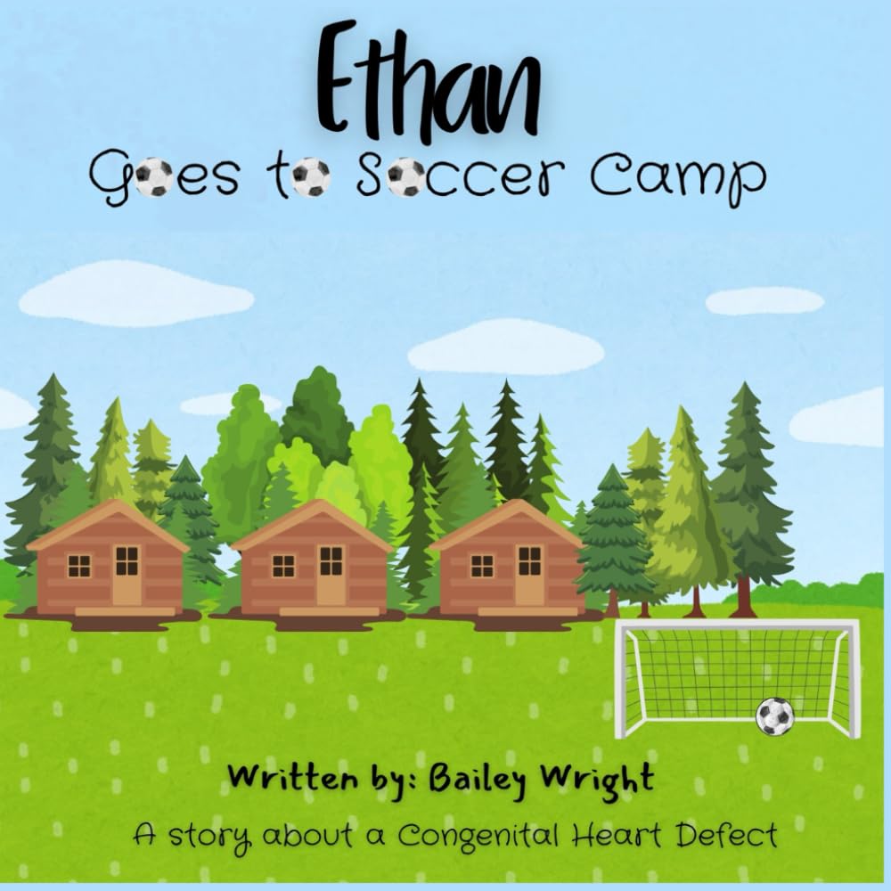 Ethan Goes to Soccer Camp: A story about a Congenital Heart Defect