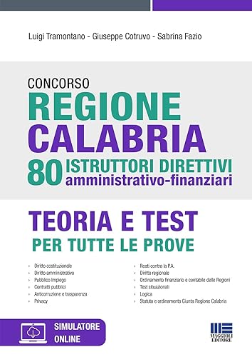 Concorso Regione Calabria 80 Istruttori Direttivi amministrativo-finanziari - Teoria e Test per tutte le prove
