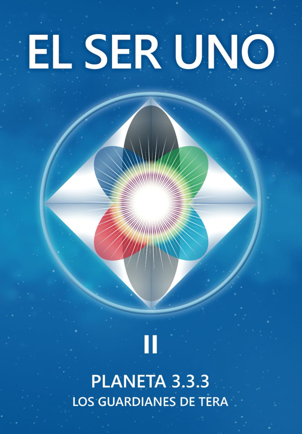 EL SER UNO II: PLANETA 3.3.3 - Los Guardianes de Tera (EL SER UNO (ESPAÑOL)) (Spanish Edition)      Paperback – October 1, 2023