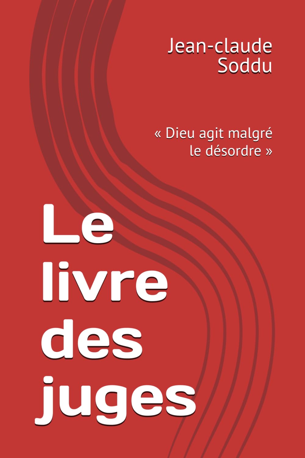 Le livre des juges: « Dieu agit malgré le désordre »