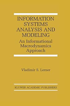 Information Systems Analysis and Modeling: An Informational Macrodynamics Approach: 532 (The Springer Inteational Series in Engineering and Computer Science, 532)-Wow! eBook
