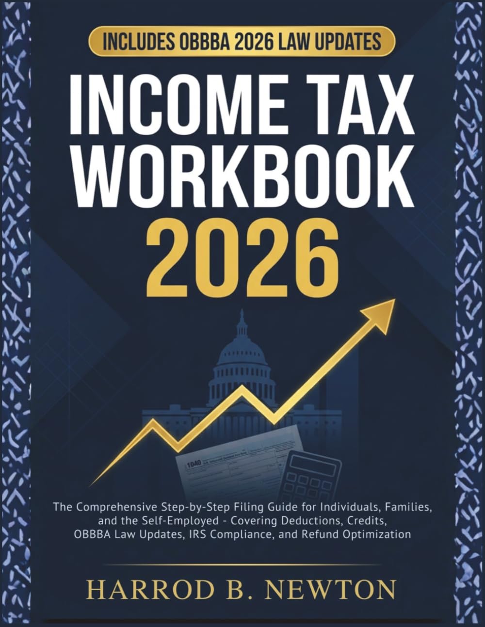 INCOME TAX WORKBOOK 2026: The Comprehensive Step-by-Step Filing Guide for Individuals, Families, and the Self-Employed — Covering Deductions, Credits, ... IRS Compliance, and Refund Optimization