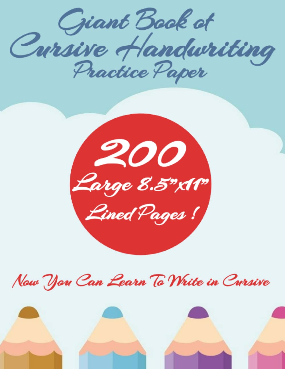 Giant Book of Cursive Handwriting Practice Paper - Now you can learn to Write in Cursive – 200 8.5”x11” lined pages.