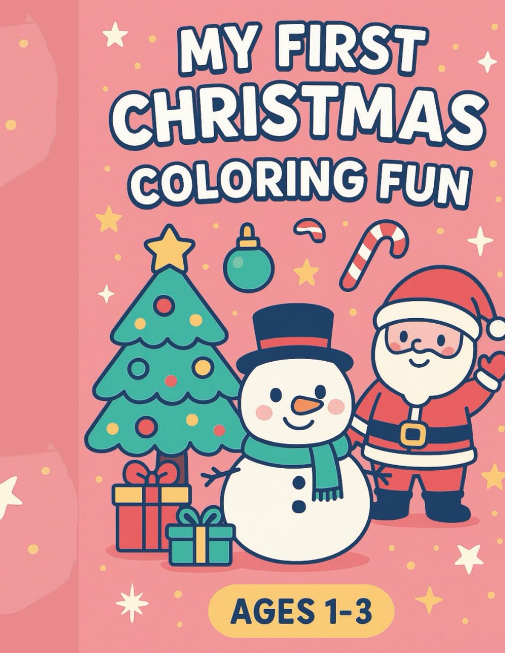 My First Christmas Coloring Fun: a joyful holiday coloring book specially designed for toddlers ages **1–3**