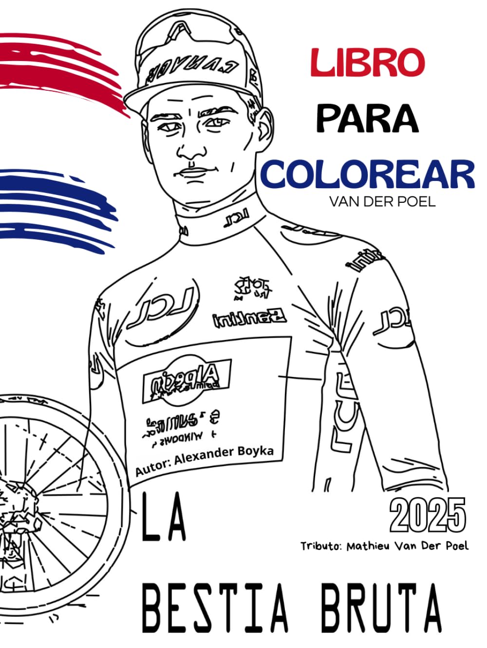 LIBRO PARA COLOREAR REALISTAS DEL CICLISTA "LA BRUTA BESTIA": EL VAN DER POEL, para niños, jovenes y adultos