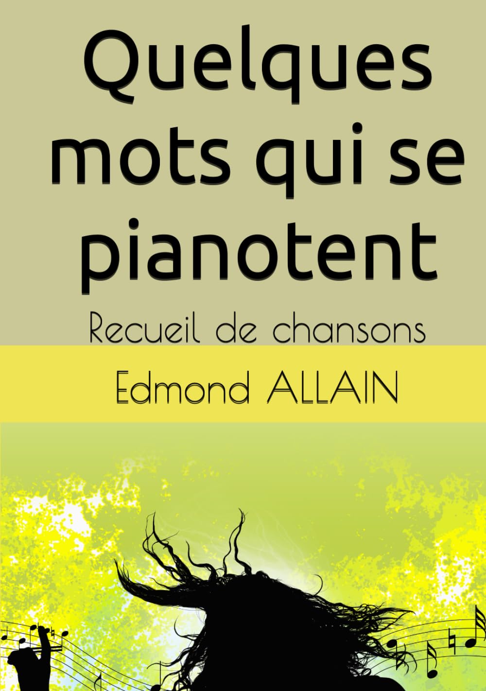 Quelques mots qui se pianotent: Recueil de chansons