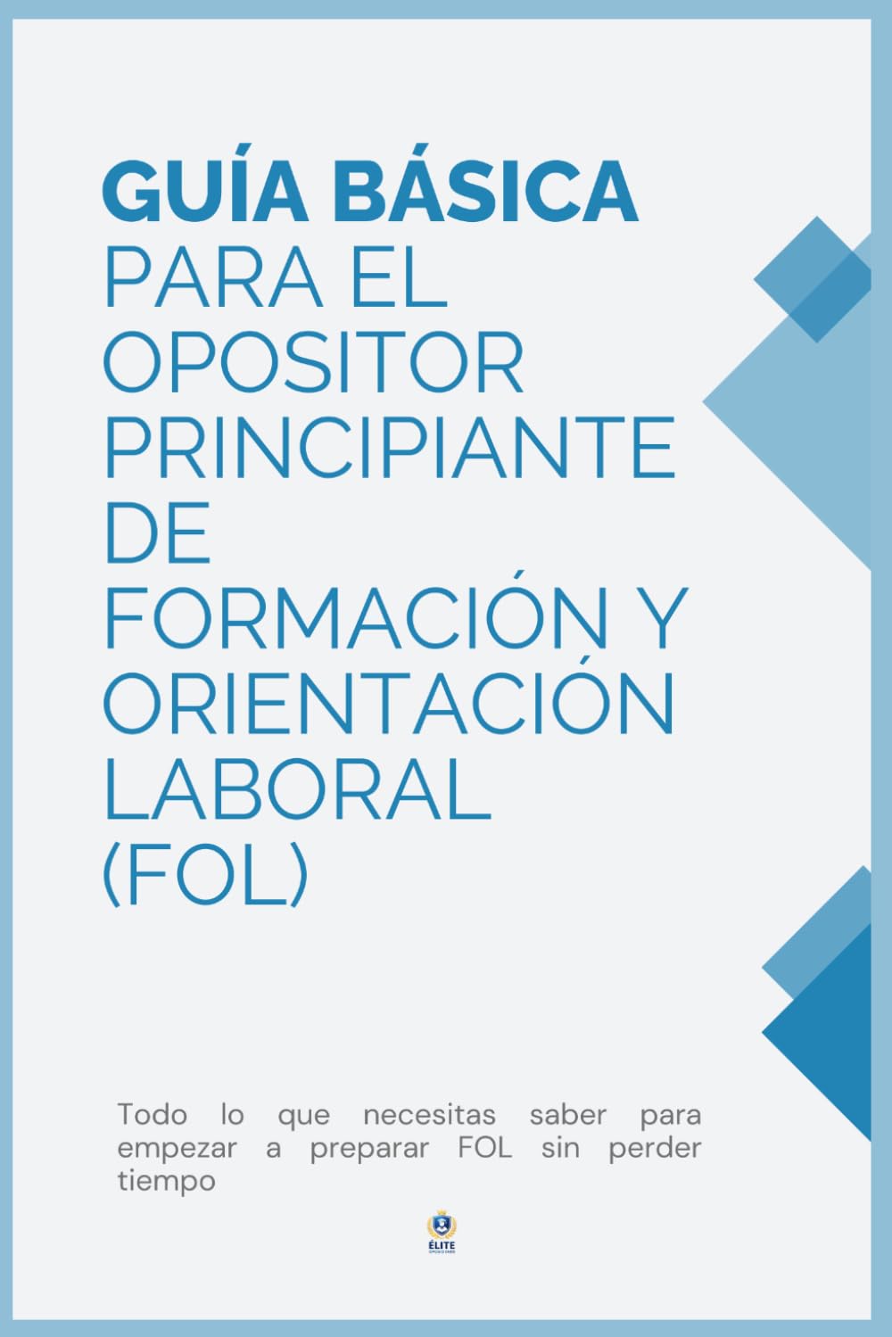 Oposiciones FOL para principiantes: Guía básica para entender el proceso, el temario y cómo empezar con estrategia en Formación y Orientación Laboral