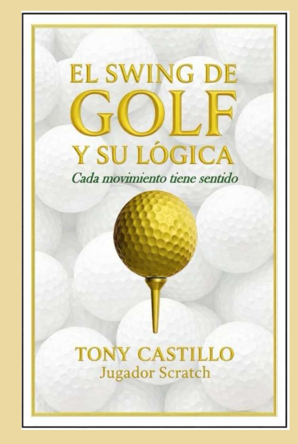 EL SWING DE GOLF Y SU LÓGICA – Cada movimiento tiene sentido - (LIBROS DE GOLF)