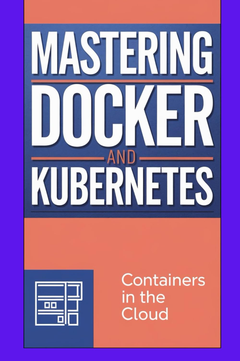 Mastering Docker and Kubernetes: A Practical Guide for DevOps Engineers