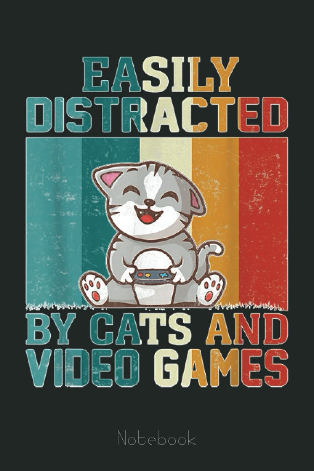 Funny Easily distracted by cats and video games Gamer Notebook: Video Games Notebook and Tracker: Gamer's Journal Designed To Record Current and