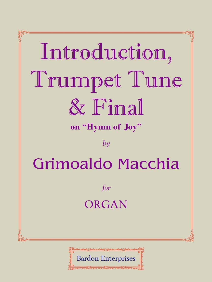 Introduction, Trumpet Tune & finale on "Hymn of Joy" for Organ by Grimoaldo Macchia Sheet music – September 2, 2016