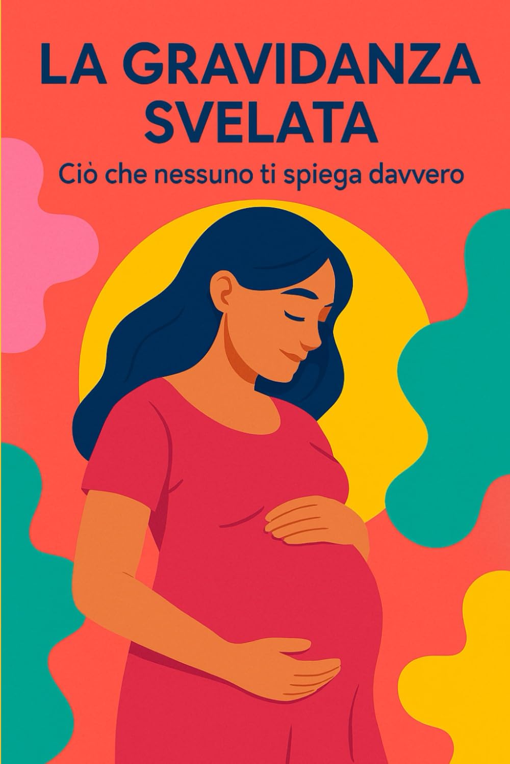LA GRAVIDANZA SVELATA: CIO' CHE NESSUNO TI SPIEGA DAVVERO
