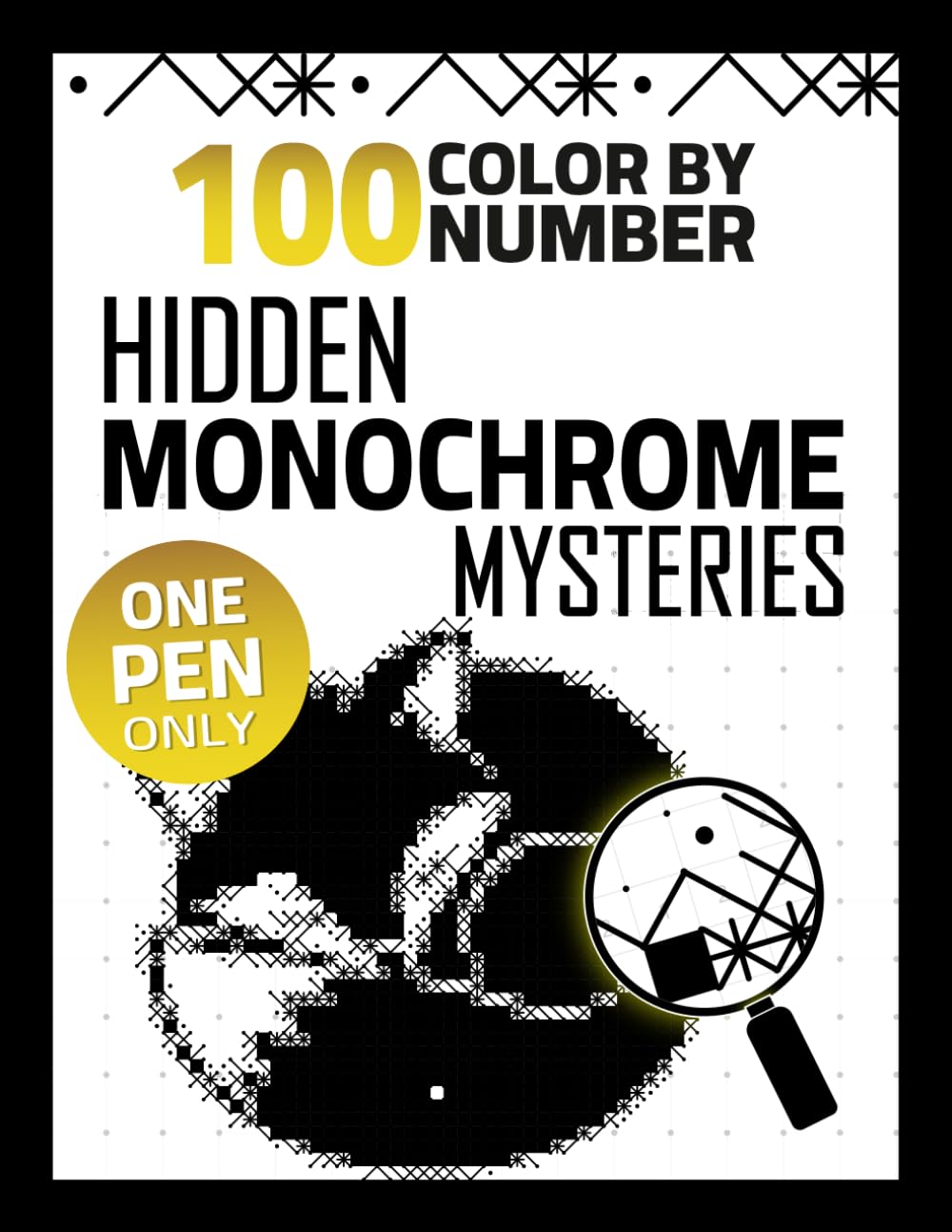 100 Hidden Monochrome Mysteries Color By Number: One Color Coloring Book for Adults Featuring Black & White Mosaic Reveals for Relaxation, Mindfulness ... (Hidden Monochrome Color By Number Series)