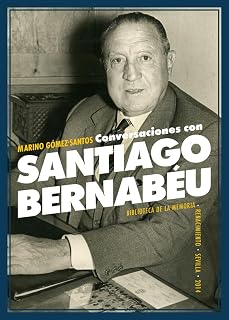 Conversaciones con Santiago Bernabéu