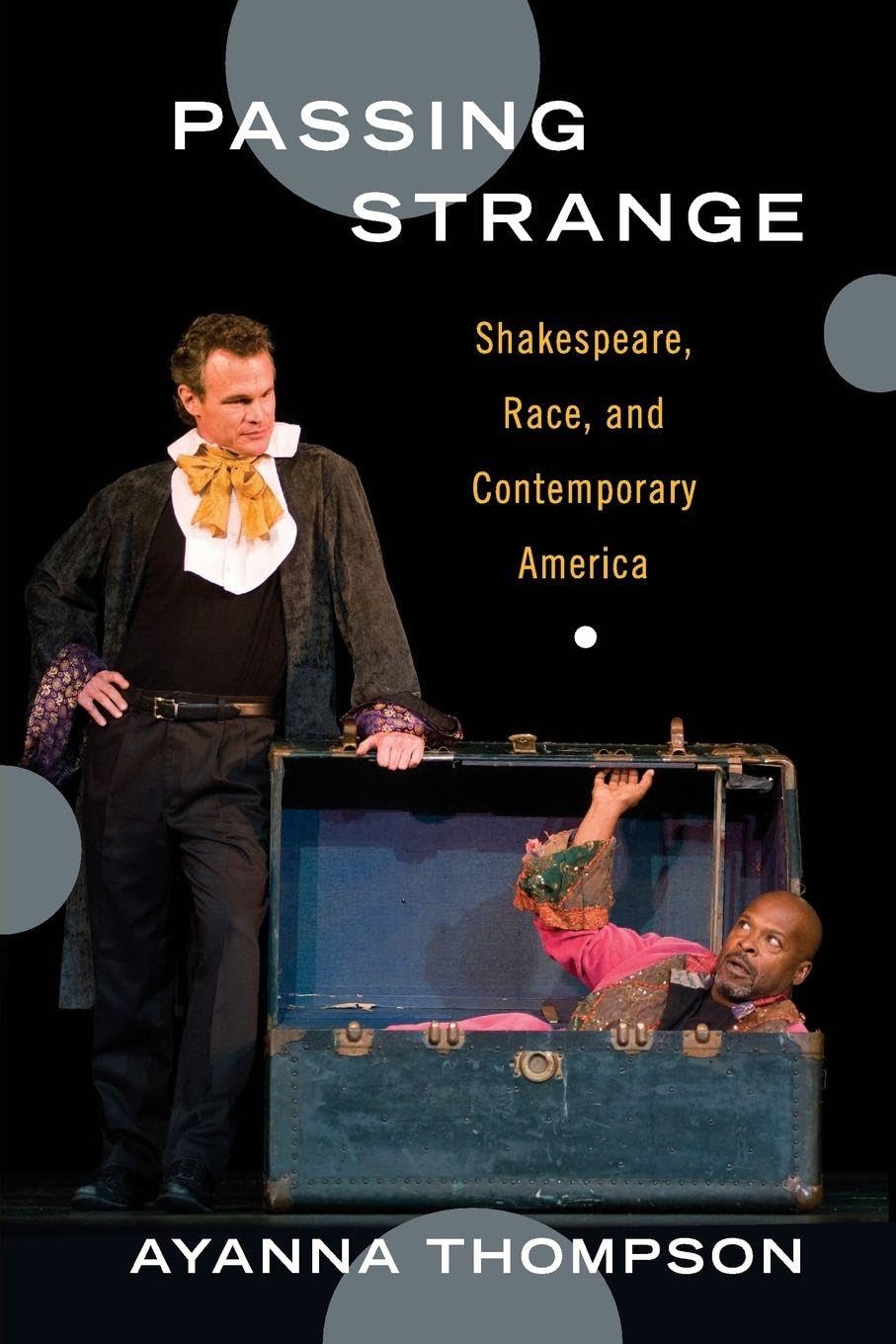 Passing Strange: Shakespeare, Race, And Contemporary America