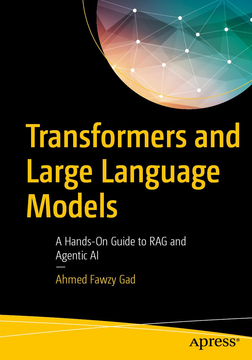 Transformers and Large Language Models: A Hands-On Guide to RAG and Agentic AI