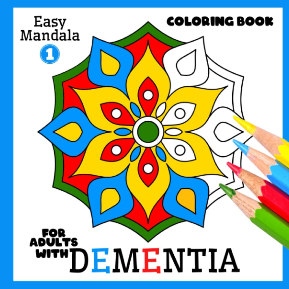 Coloring Book for Adults with Dementia:Easy Mandala: Simple Coloring Books Series for Beginners, Seniors,(Dementia, Alzheimer's disease, Parkinson's ... or motor impairments) and Mental Agility