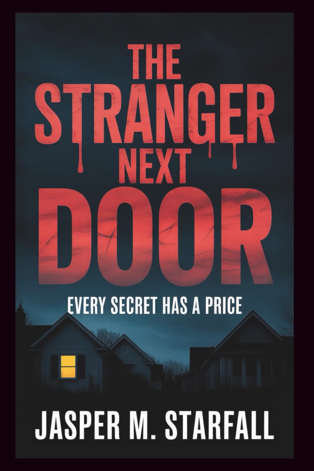 THE STRANGER NEXT DOOR: Every Secret Has a Price