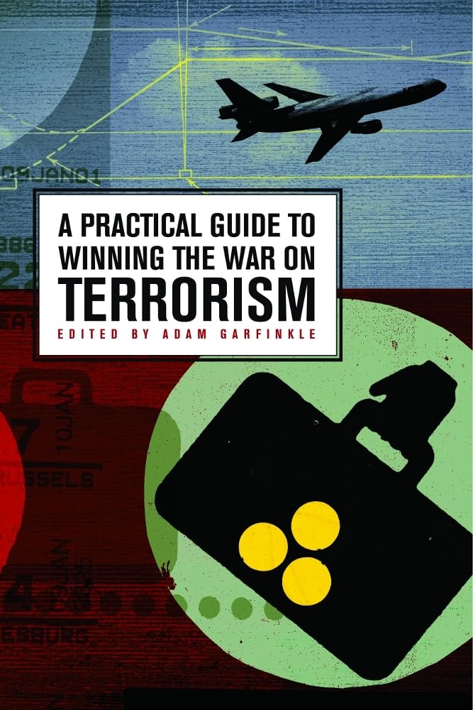 A Practical Guide to Winning the War on Terrorism (Hoover National Security Forum Series)