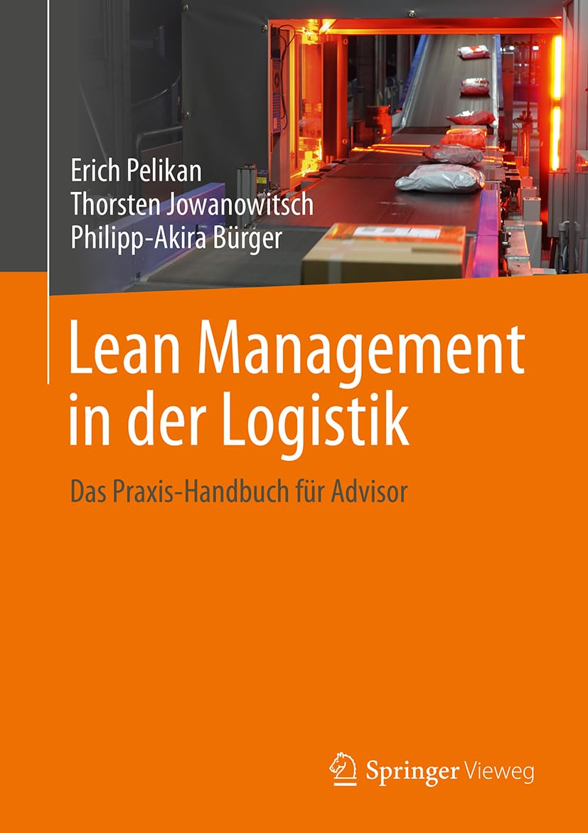 Lean Management in der Logistik: Das Praxis-Handbuch für Advisor