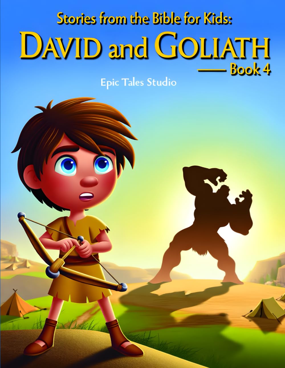 Stories from the Bible for Kids: David and Goliath – Book 4: A Faith-Filled Story of Courage, Trust, and God’s Strength