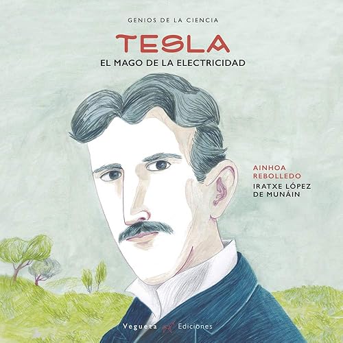 Tesla. El mago de la ciencia: El mago de la electricidad (Unicornio de Papel)