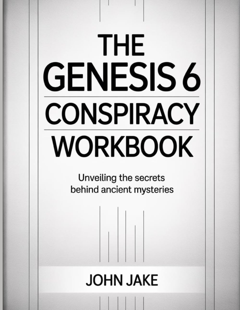 The Genesis 6 Conspiracy Workbook: Unveiling the Secrets Behind Ancient Mysteries