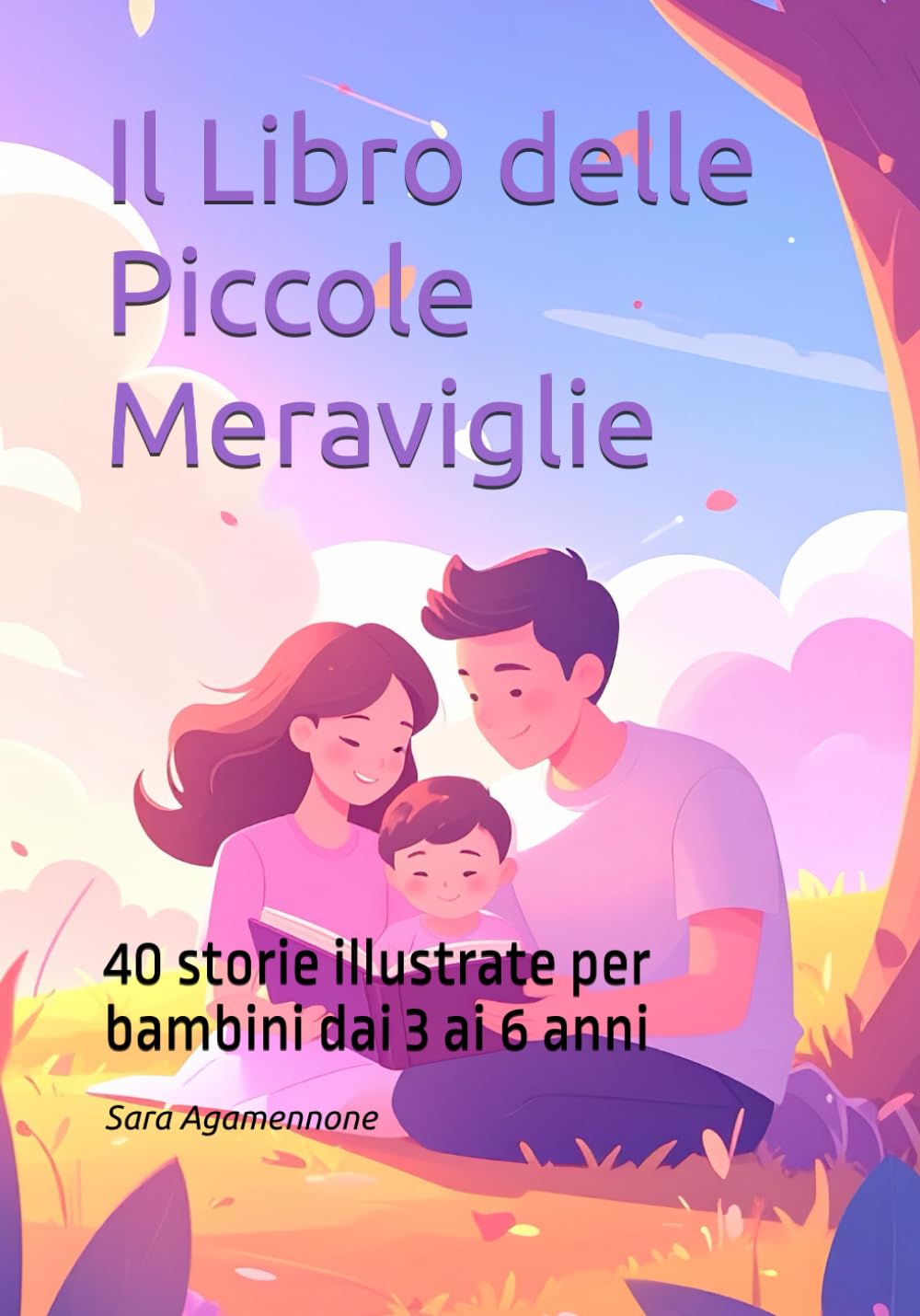 Il Libro delle Piccole Meraviglie: 40 storie illustrate per bambini dai 3 ai 6 anni