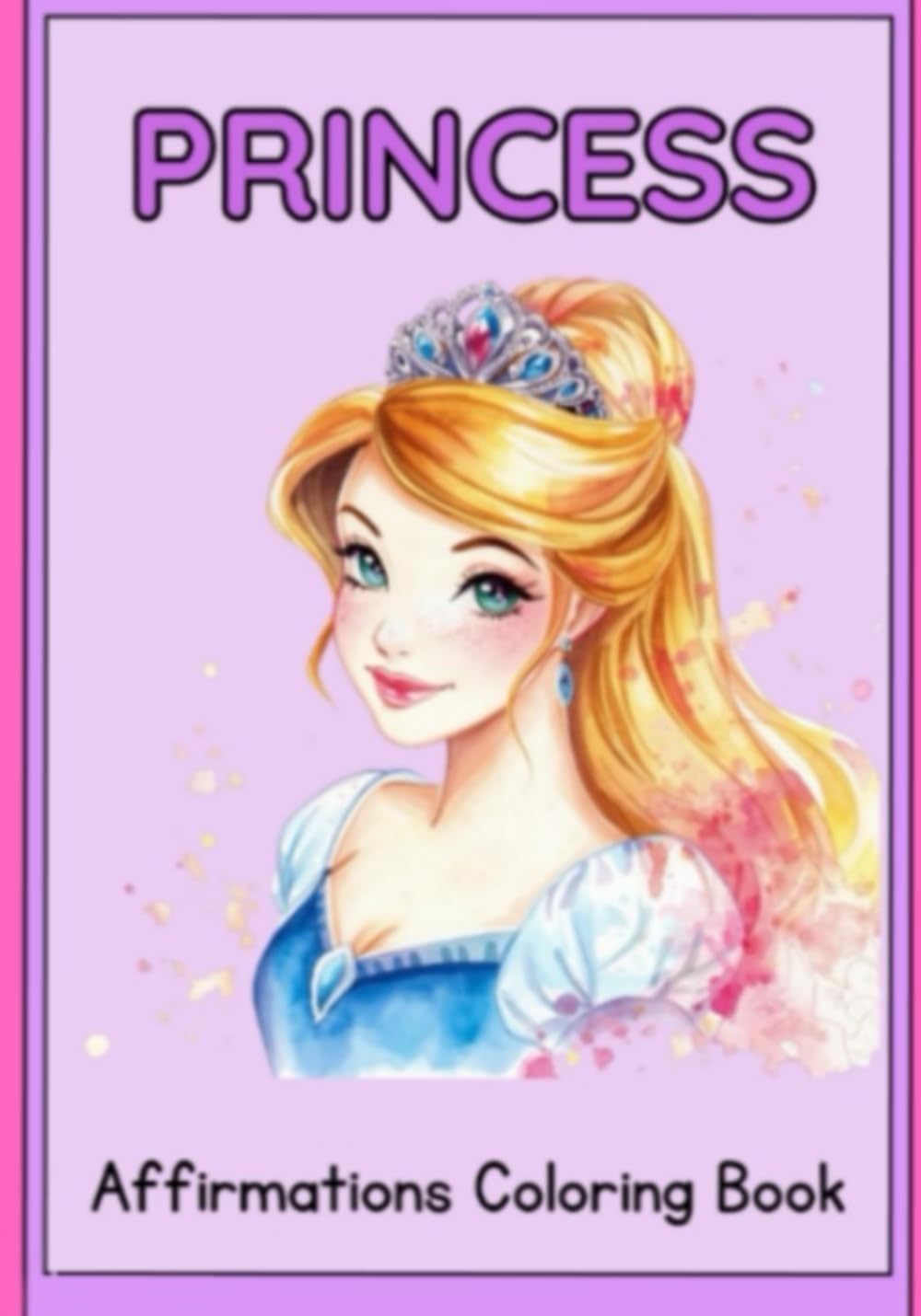 Princess Affirmations Coloring Book: A Cute and Inspiring Coloring Book with Positive Affirmations for Kids