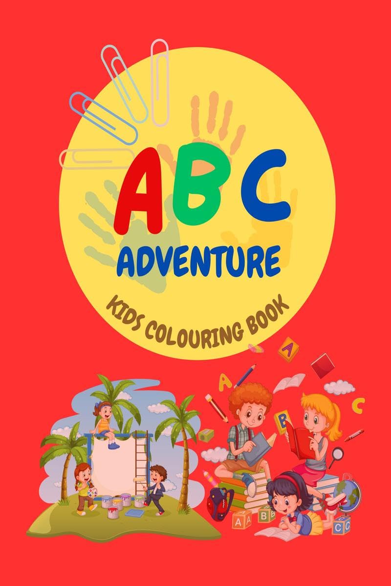 ABC Adventure: A Fun Alphabet Colouring Book for Kids - Learn, Colour, and Play from A to Z!
