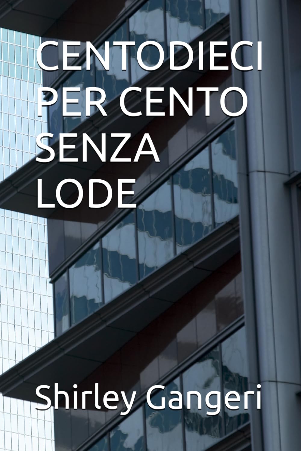 CENTODIECI PER CENTO SENZA LODE