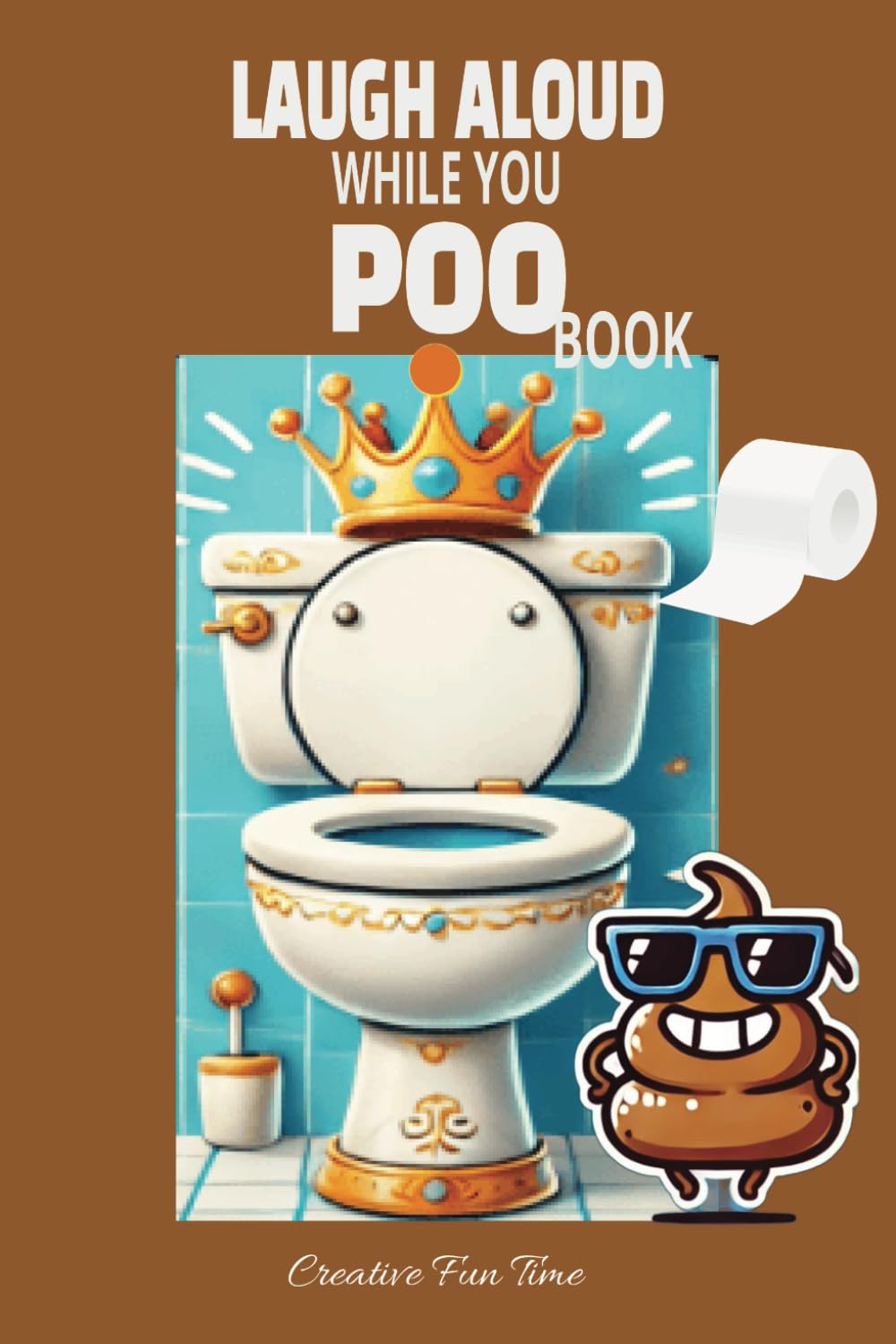 LAUGH ALOUD WHILE YOU POO BOOK: Creative Fun Time: Hilarious and Cozy Way To Pass Me Time on the Porcelain Throne, The POO Book, Grateful for Pooing, ... Word Search. Little Bite Of All To Enjoy