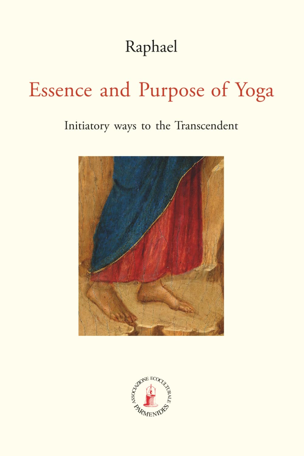 Essence and Purpose of Yoga: Initiatory ways to the Transcendent (ASRAM VIDYA COLLECTION)