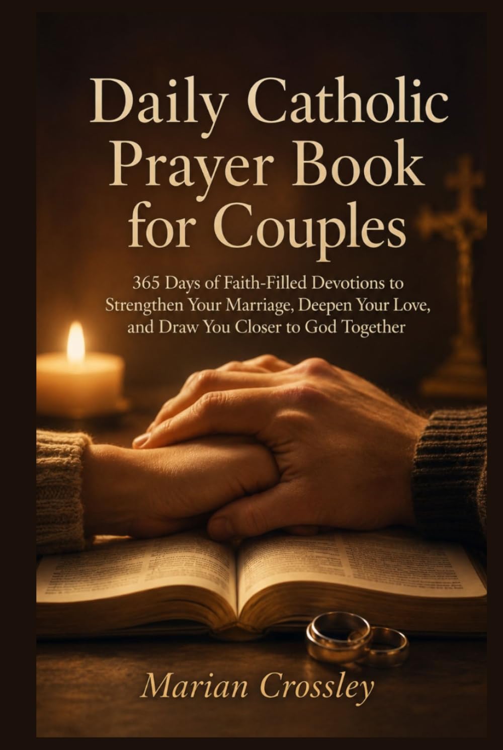 Daily Catholic Prayer Book for Couples: 365 Days of Faith-Filled Devotions to Strengthen Your Marriage, Deepen Your Love, and Draw You Closer to God Together