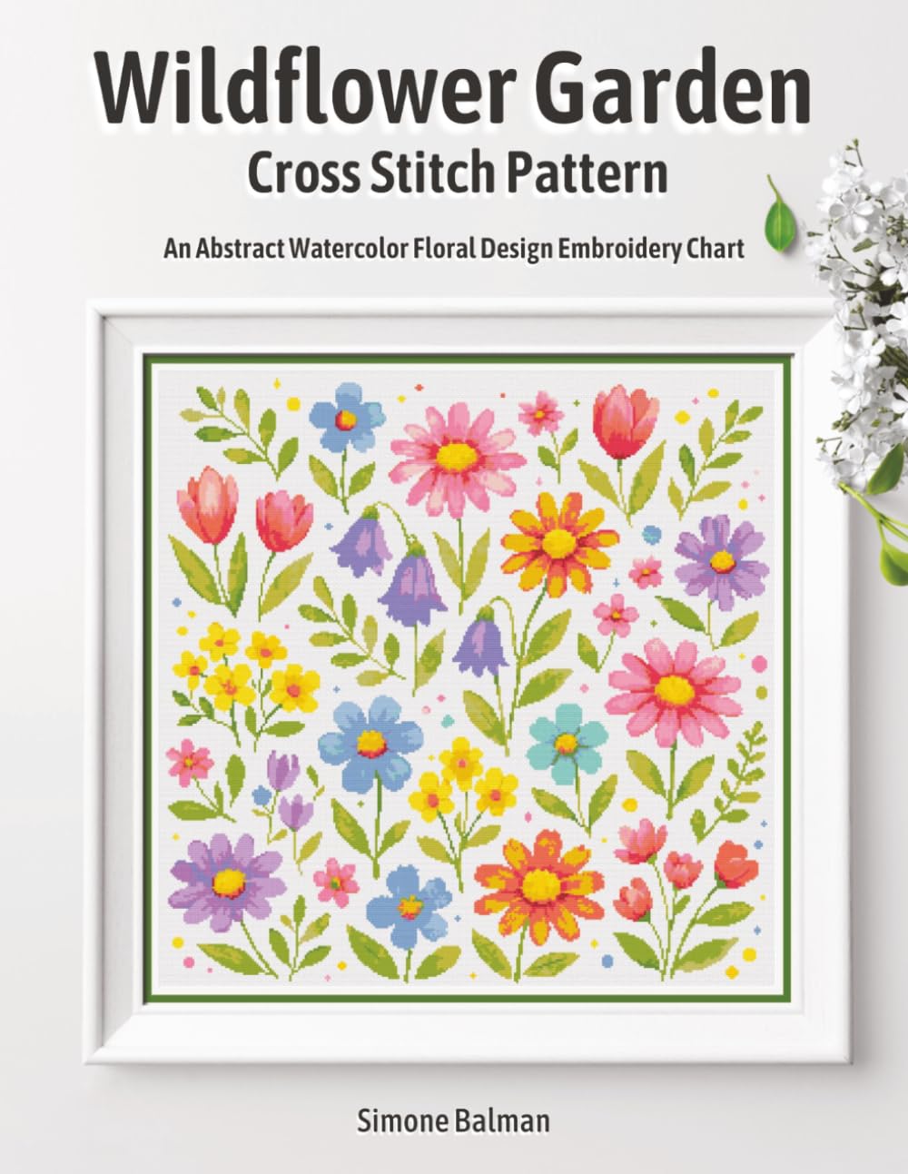 Wildflower Garden Cross Stitch Pattern: An Abstract Watercolor Floral Design Embroidery Chart