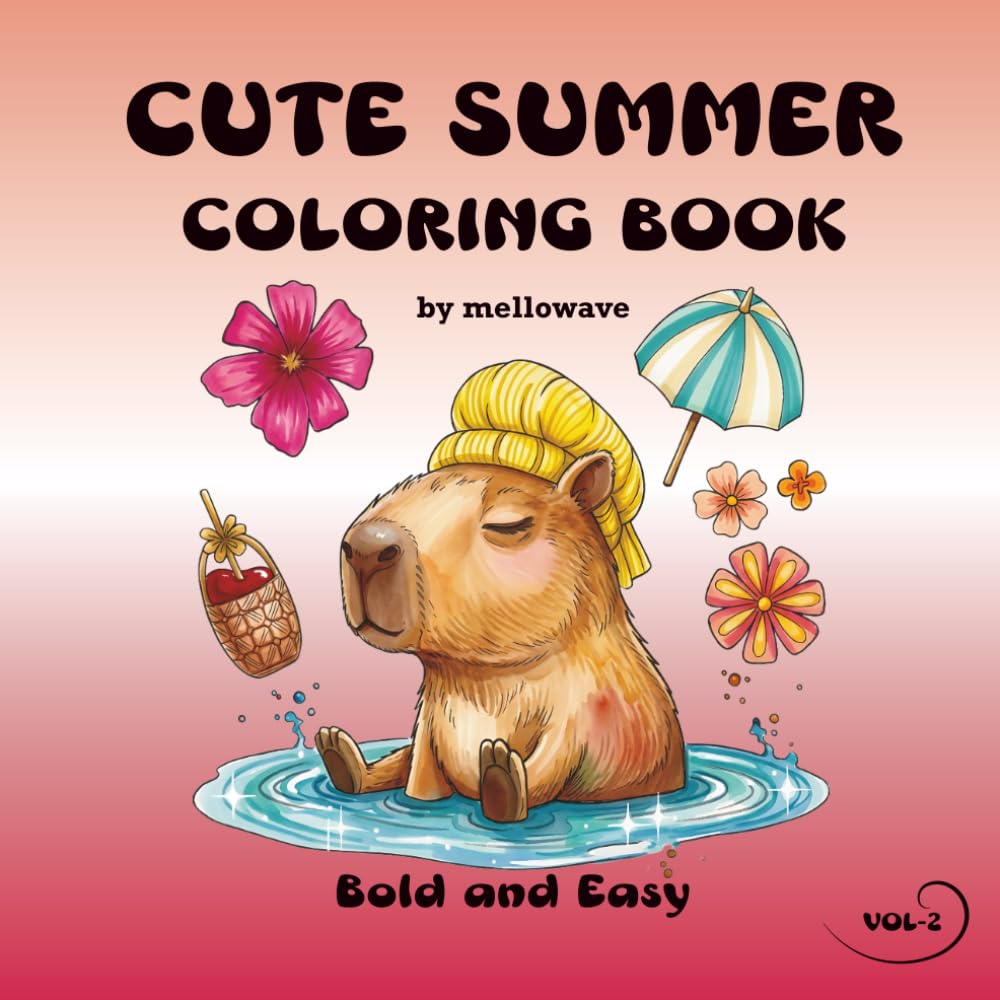 Cute Summer Coloring Book: Bold & Easy Kawaii Chibi Summer Designs for Kids, Teens & Adults — Cute Characters, Beach Scenes, Tropical Fruits & Fun Summer Vibes for Relaxation (Mellow Season)
