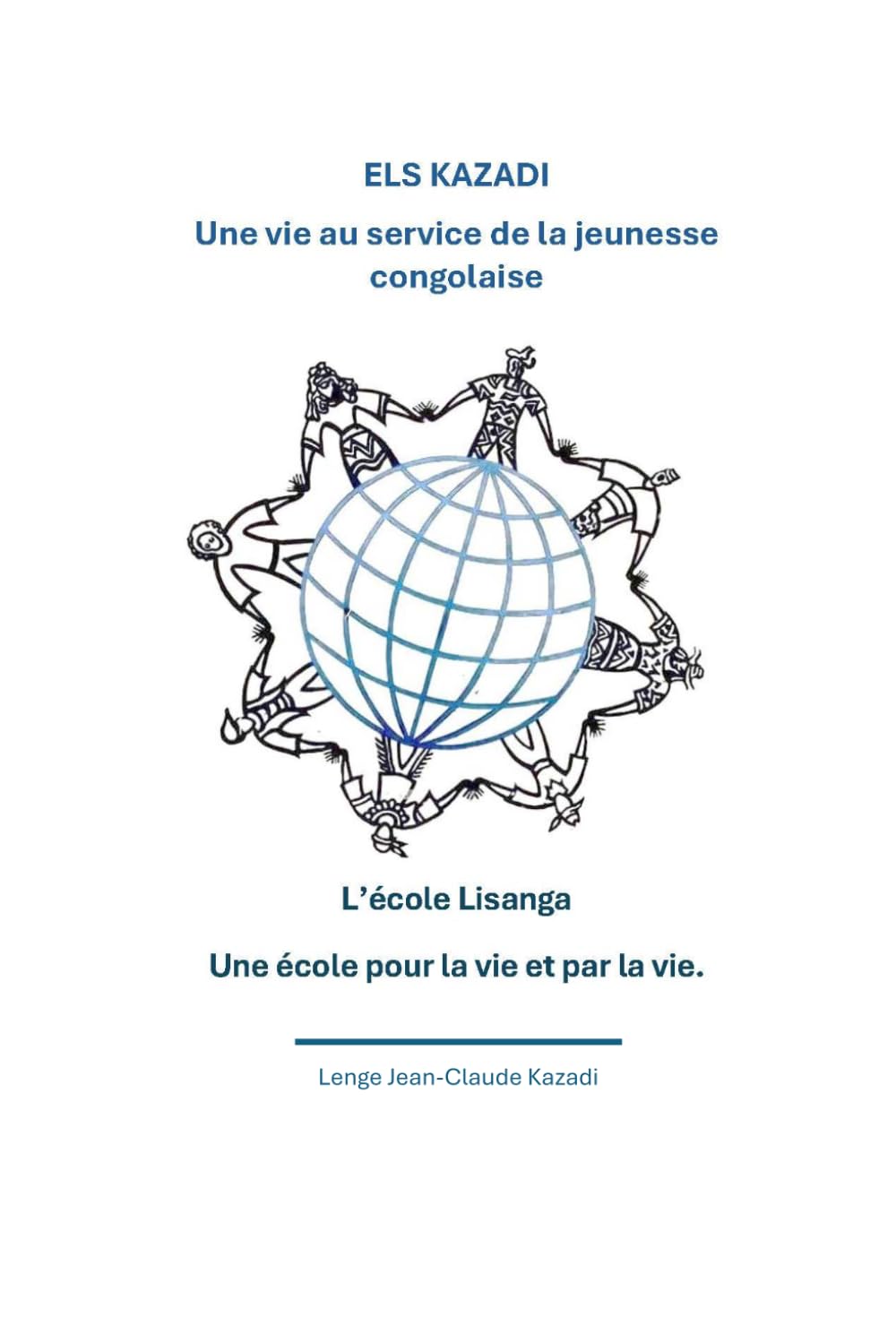 Els Kazadi, une vie au service de la jeunesse congolaise: Ecole Lisanga, une école pour la vie et par la vie