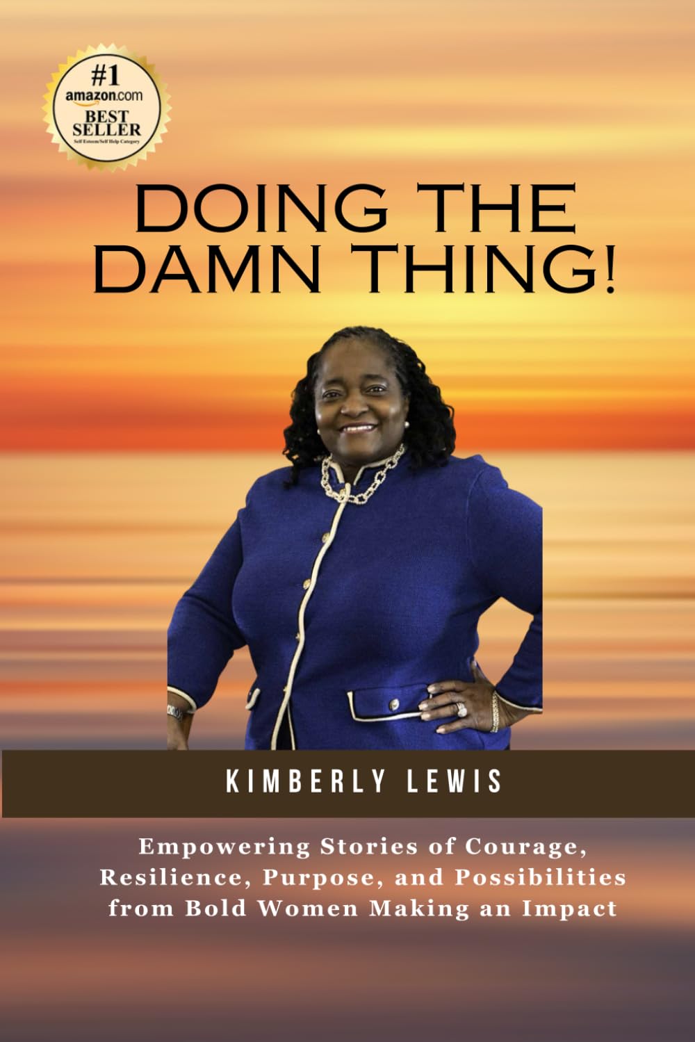 Doing the Damn Thing!: Empowering Stories of Courage, Resilience, Purpose, and Possibilities from Bold Women Making an Impact